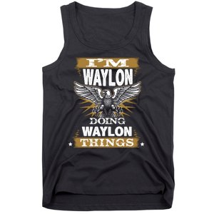 I'M WAYLON DOING Waylon, THINGS Funny Birthday Name Gift Idea Tank Top