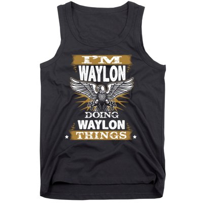 I'M WAYLON DOING Waylon, THINGS Funny Birthday Name Gift Idea Tank Top