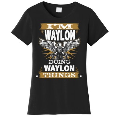 I'M WAYLON DOING Waylon, THINGS Funny Birthday Name Gift Idea Women's T-Shirt