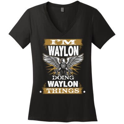 I'M WAYLON DOING Waylon, THINGS Funny Birthday Name Gift Idea Women's V-Neck T-Shirt