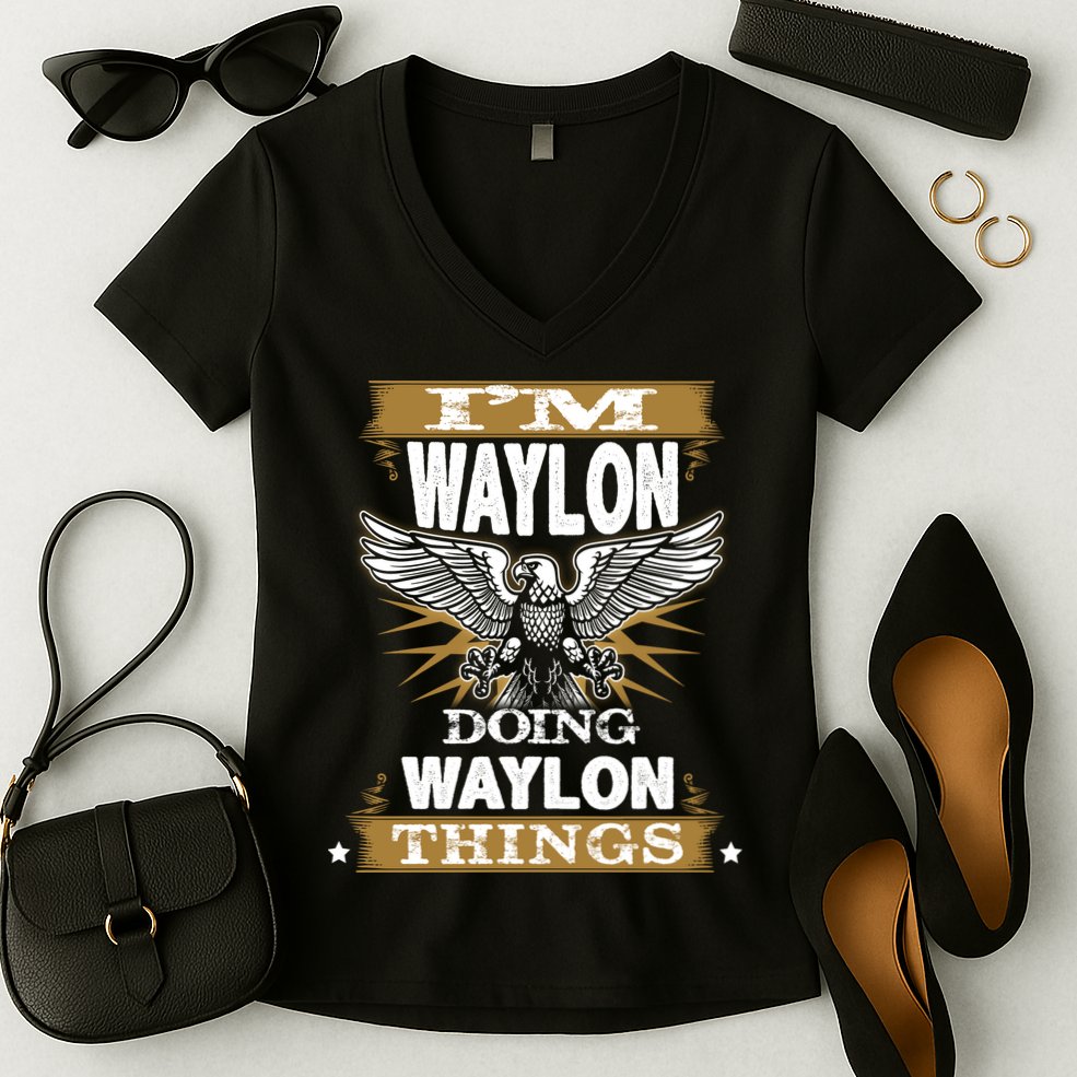 I'M WAYLON DOING Waylon, THINGS Funny Birthday Name Gift Idea Women's V-Neck T-Shirt