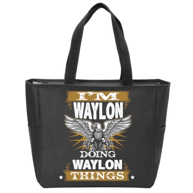 I'M WAYLON DOING Waylon, THINGS Funny Birthday Name Gift Idea Zip Tote Bag