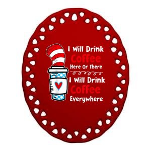 I Will Drink Coffee Here Or There Funny Teacher Teaching Ceramic Oval Ornament