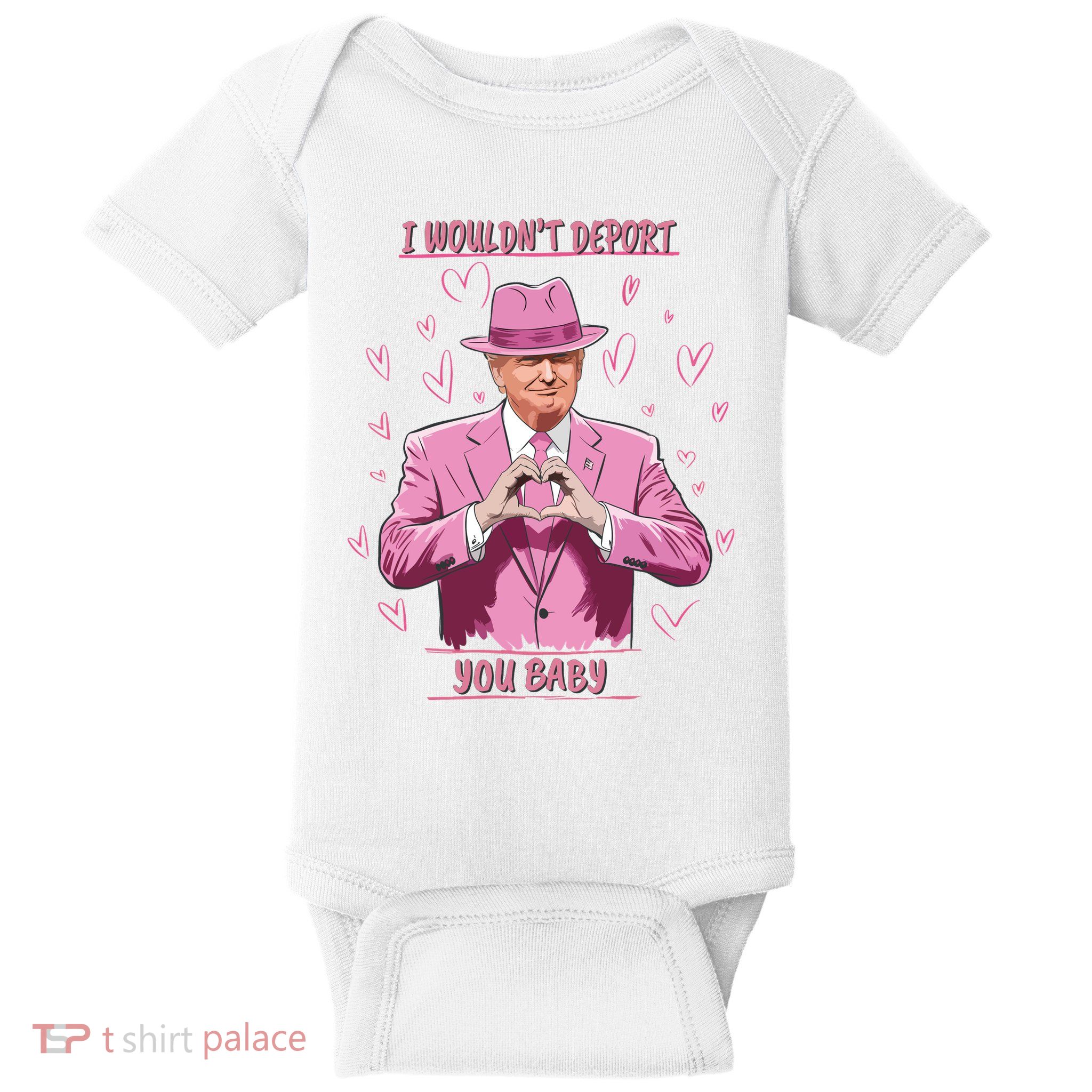 I Wouldnt Deport You Baby Donald Trump Funny Baby Bodysuit