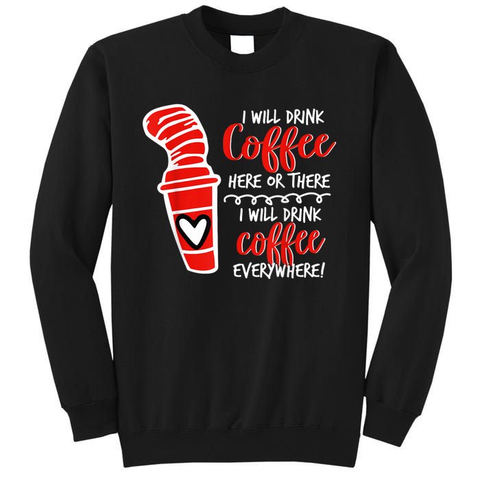 I Will Drink Coffee Here Or There Funny Teacher Teaching Sweatshirt