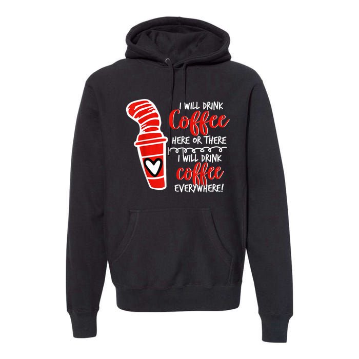 I Will Drink Coffee Here Or There Funny Teacher Teaching Premium Hoodie