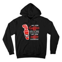 I Will Drink Coffee Here Or There Funny Teacher Teaching Tall Hoodie