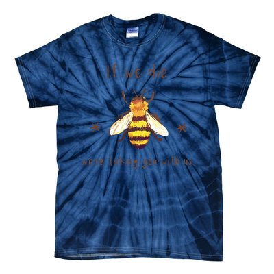 If We Die We're Taking You With Us Bee Tie-Dye T-Shirt