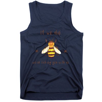 If We Die We're Taking You With Us Bee Tank Top