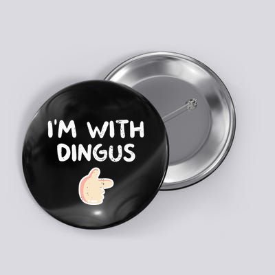 Im With Dingus Vintage Retro Funny Hilarious Button