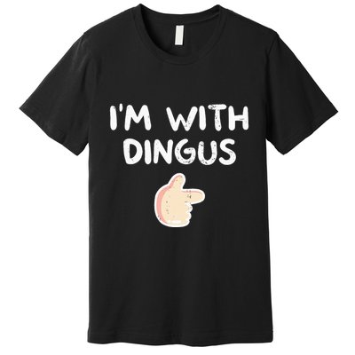 Im With Dingus Vintage Retro Funny Hilarious Premium T-Shirt