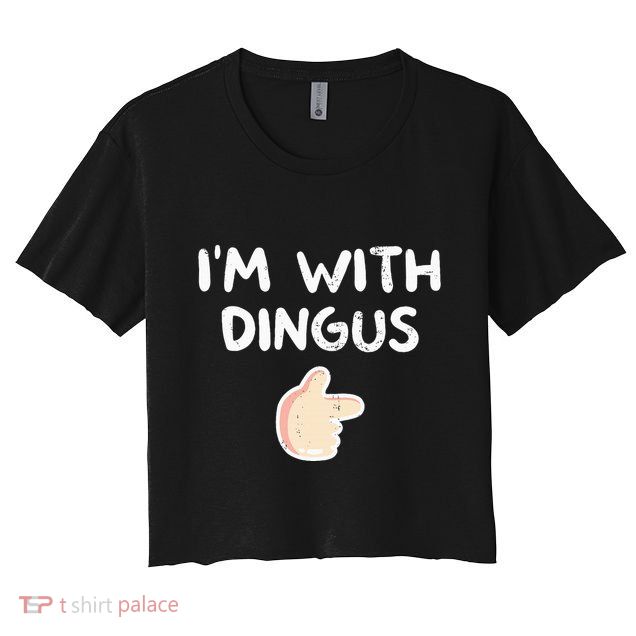 Im With Dingus Vintage Retro Funny Hilarious Crop Top