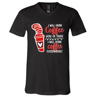 I Will Drink Coffee Here Or There Funny Teacher Teaching V-Neck T-Shirt