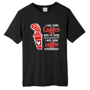 I Will Drink Coffee Here Or There Funny Teacher Teaching Tall Fusion ChromaSoft Performance T-Shirt