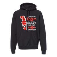 I Will Drink Coffee Here Or There Funny Teacher Teaching Premium Hoodie