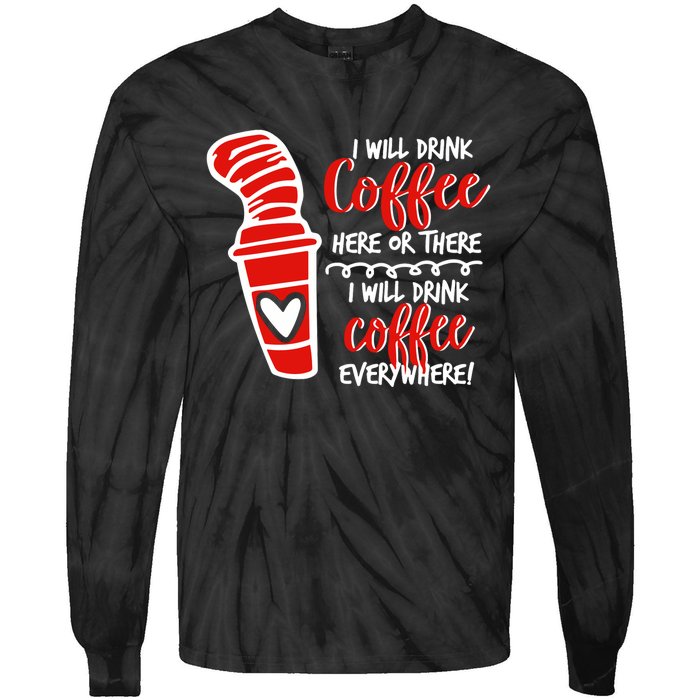 I Will Drink Coffee Here Or There Funny Teacher Teaching Tie-Dye Long Sleeve Shirt