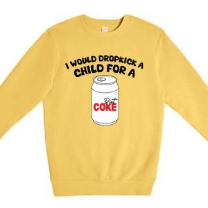 I Would Dropkick A Child For Diet Premium Crewneck Sweatshirt