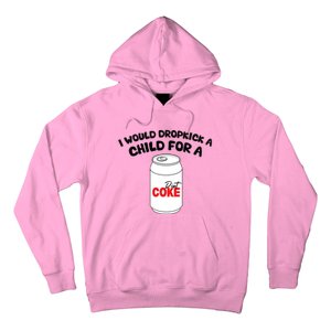 I Would Dropkick A Child For Diet Hoodie