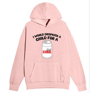 I Would Dropkick A Child For Diet Urban Pullover Hoodie