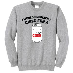 I Would Dropkick A Child For Diet Sweatshirt