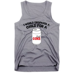 I Would Dropkick A Child For Diet Tank Top