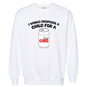 I Would Dropkick A Child For Diet Garment-Dyed Sweatshirt