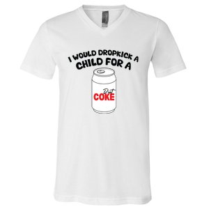 I Would Dropkick A Child For Diet V-Neck T-Shirt