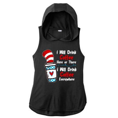 I Will Drink Coffee Here Or There I Will Drink Coffee Everywhere Funny Ladies PosiCharge Tri-Blend Wicking Draft Hoodie Tank