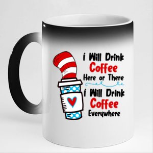 I Will Drink Coffee Here Or There I Will Drink Coffee Everywhere Funny 11oz Black Color Changing Mug