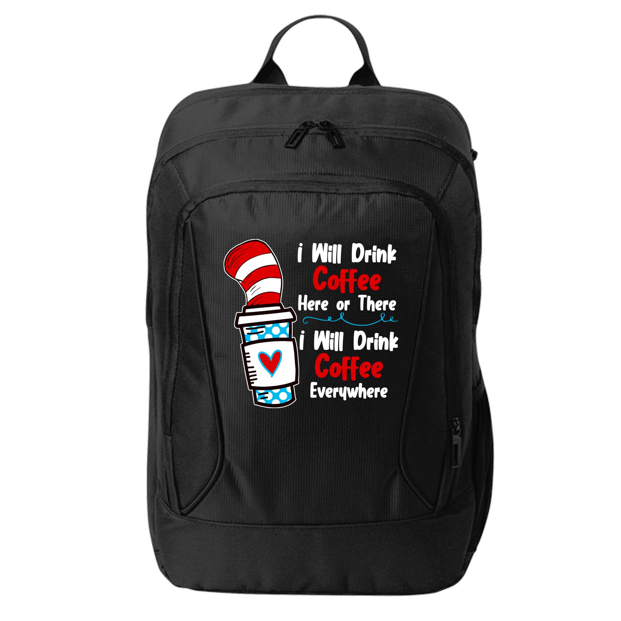 I Will Drink Coffee Here Or There I Will Drink Coffee Everywhere Funny City Backpack