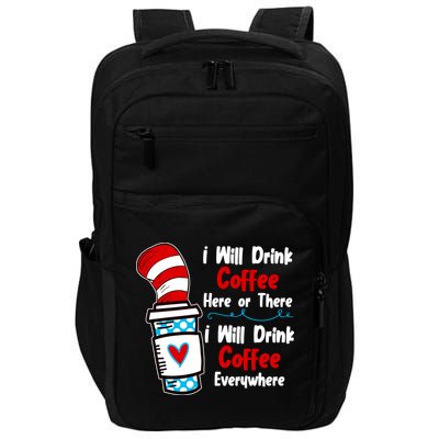 I Will Drink Coffee Here Or There I Will Drink Coffee Everywhere Funny Impact Tech Backpack