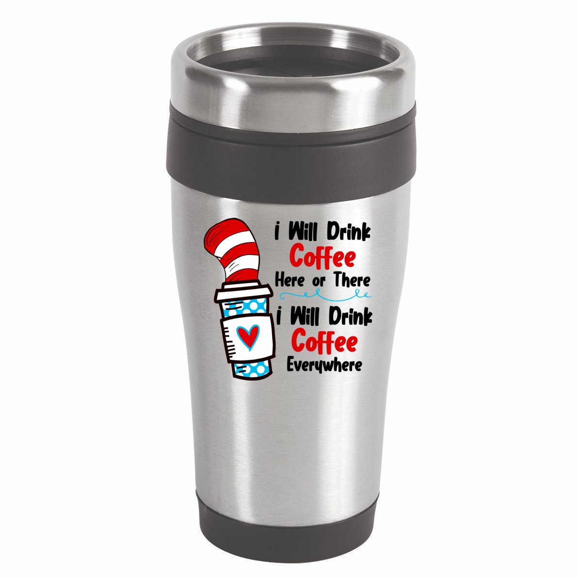 I Will Drink Coffee Here Or There I Will Drink Coffee Everywhere Funny 16oz Travel Tumbler
