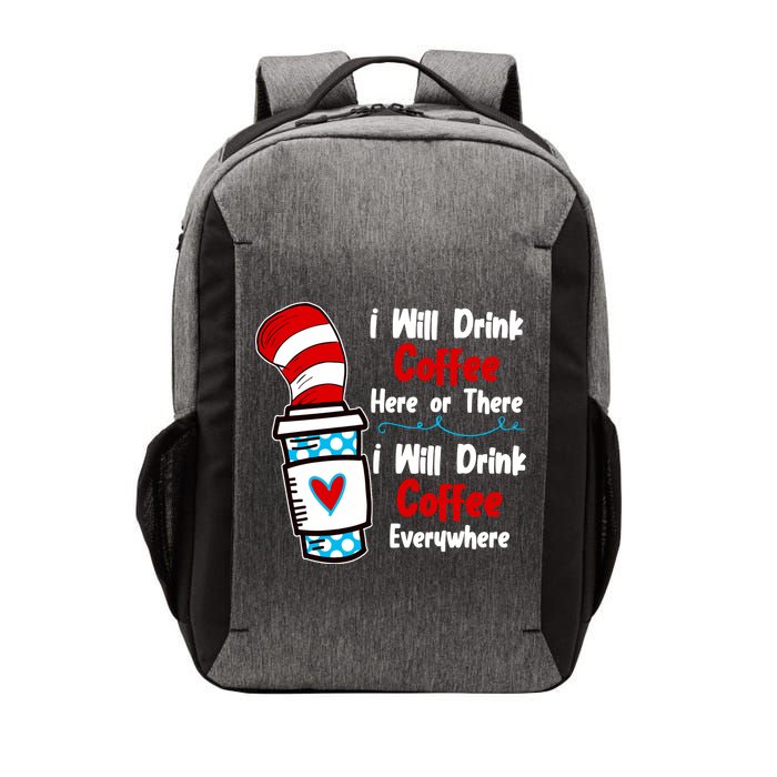 I Will Drink Coffee Here Or There I Will Drink Coffee Everywhere Funny Vector Backpack