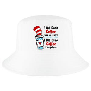 I Will Drink Coffee Here Or There I Will Drink Coffee Everywhere Funny Cool Comfort Performance Bucket Hat