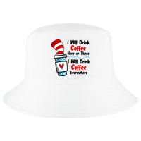 I Will Drink Coffee Here Or There I Will Drink Coffee Everywhere Funny Cool Comfort Performance Bucket Hat