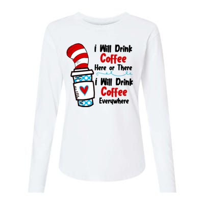 I Will Drink Coffee Here Or There I Will Drink Coffee Everywhere Funny Womens Cotton Relaxed Long Sleeve T-Shirt