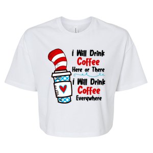 I Will Drink Coffee Here Or There I Will Drink Coffee Everywhere Funny Bella+Canvas Jersey Crop Tee