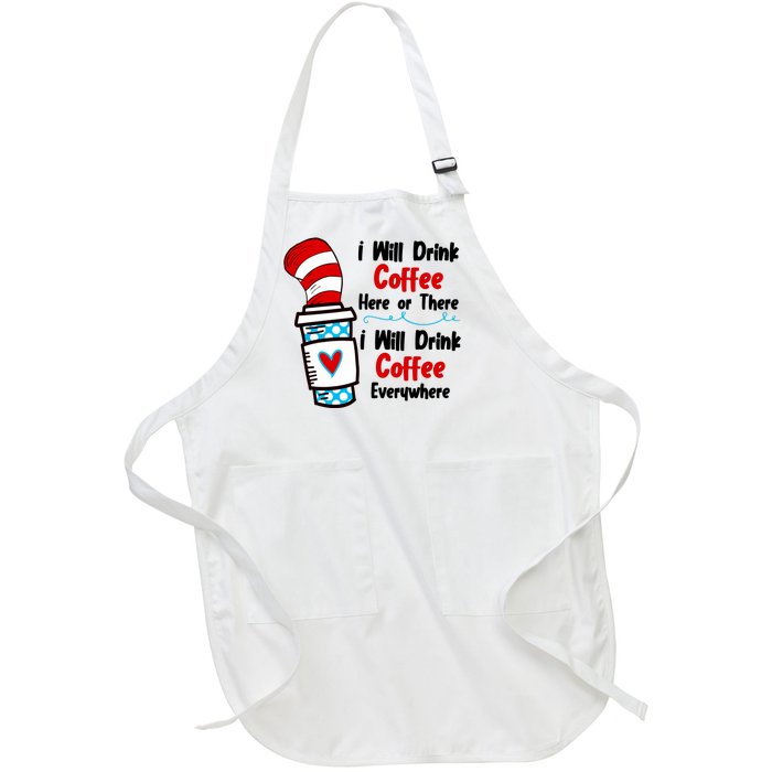 I Will Drink Coffee Here Or There I Will Drink Coffee Everywhere Funny Full-Length Apron With Pockets