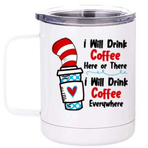 I Will Drink Coffee Here Or There I Will Drink Coffee Everywhere Funny 12 oz Stainless Steel Tumbler Cup