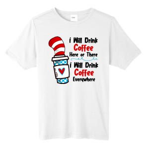 I Will Drink Coffee Here Or There I Will Drink Coffee Everywhere Funny Tall Fusion ChromaSoft Performance T-Shirt