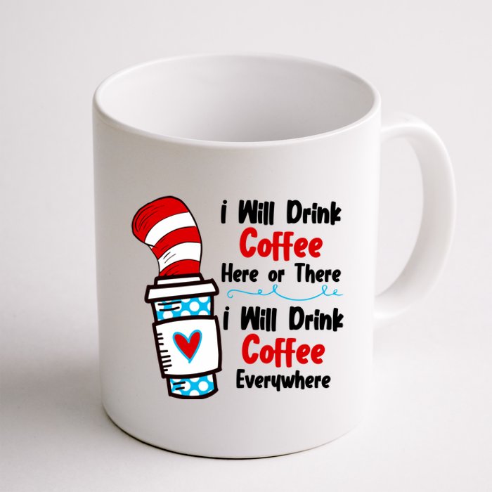 I Will Drink Coffee Here Or There I Will Drink Coffee Everywhere Funny Coffee Mug