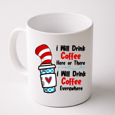 I Will Drink Coffee Here Or There I Will Drink Coffee Everywhere Funny Mug