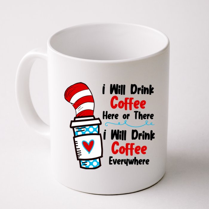 I Will Drink Coffee Here Or There I Will Drink Coffee Everywhere Funny Coffee Mug