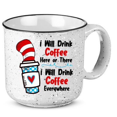 I Will Drink Coffee Here Or There I Will Drink Coffee Everywhere Funny 15oz Campfire Ceramic Mug