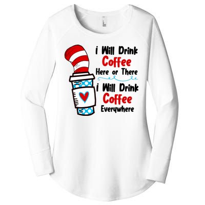 I Will Drink Coffee Here Or There I Will Drink Coffee Everywhere Funny Women's Perfect Tri Tunic Long Sleeve Shirt