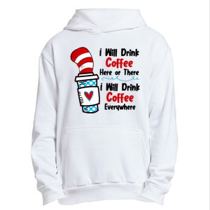 I Will Drink Coffee Here Or There I Will Drink Coffee Everywhere Funny Urban Pullover Hoodie