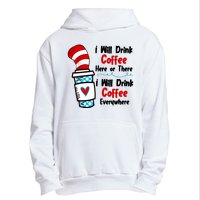 I Will Drink Coffee Here Or There I Will Drink Coffee Everywhere Funny Urban Pullover Hoodie