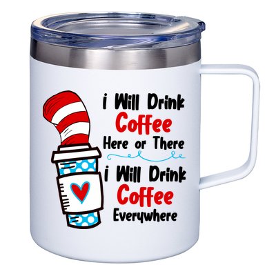 I Will Drink Coffee Here Or There I Will Drink Coffee Everywhere Funny 12oz Stainless Steel Coffee Mug