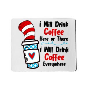 I Will Drink Coffee Here Or There I Will Drink Coffee Everywhere Funny Mousepad