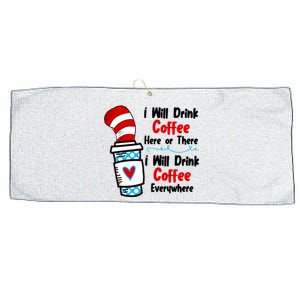 I Will Drink Coffee Here Or There I Will Drink Coffee Everywhere Funny Large Microfiber Waffle Golf Towel